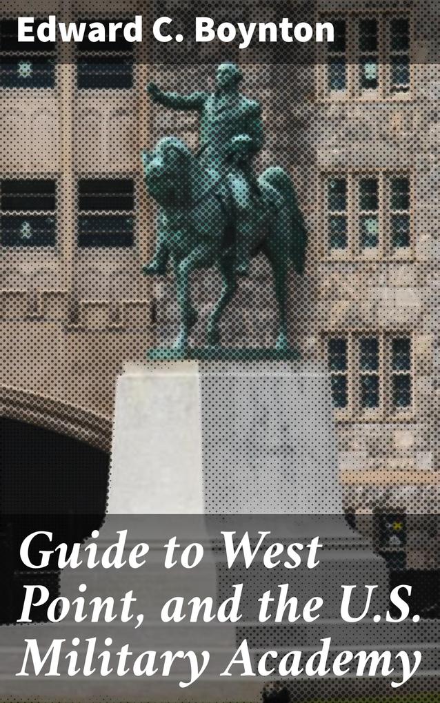 Guide to West Point and the U.S. Military Academy