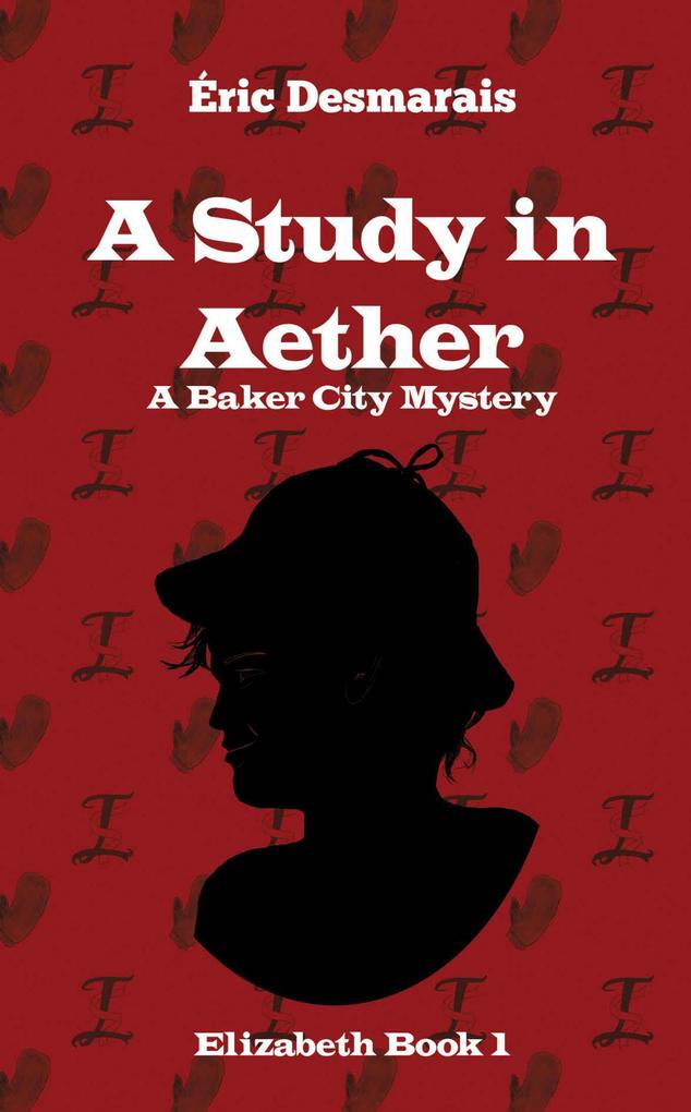 A Study in Aether (Baker City Mysteries #1)
