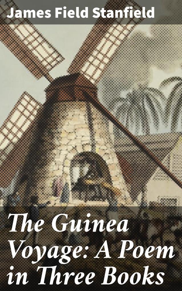 The Guinea Voyage: A Poem in Three Books