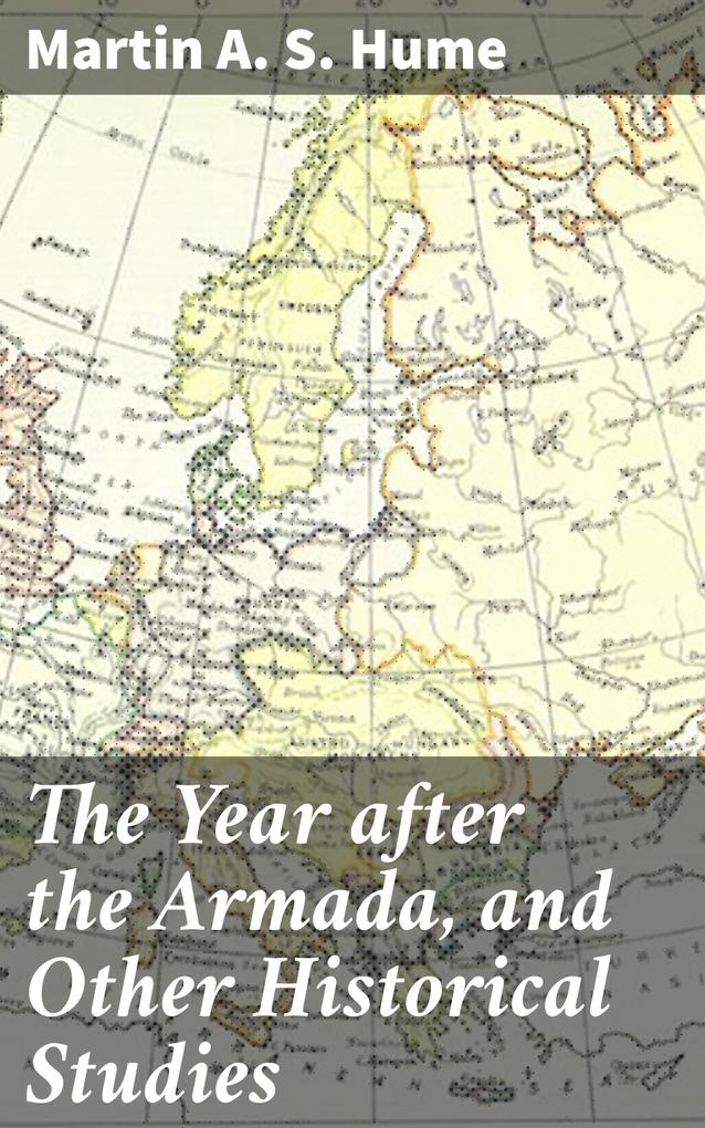 The Year after the Armada and Other Historical Studies
