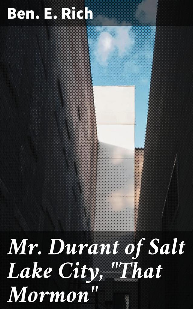 Mr. Durant of Salt Lake City That Mormon