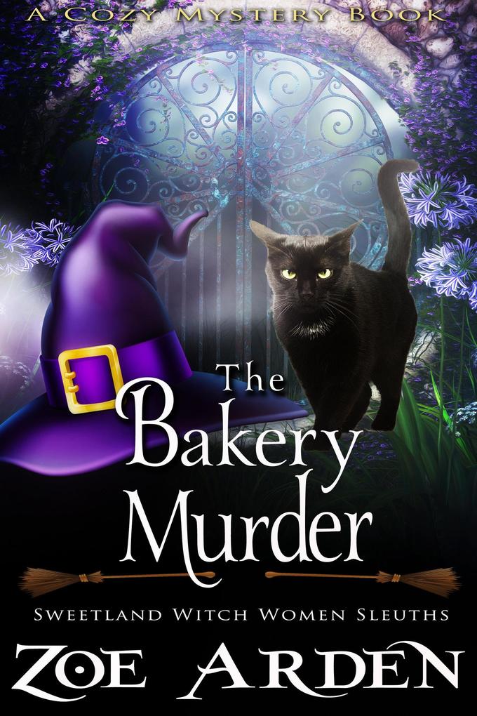 The Bakery Murder (#13 Sweetland Witch Women Sleuths) (A Cozy Mystery Book)