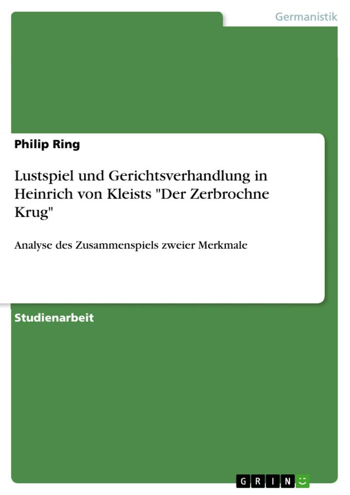 Lustspiel und Gerichtsverhandlung in Heinrich von Kleists Der Zerbrochne Krug