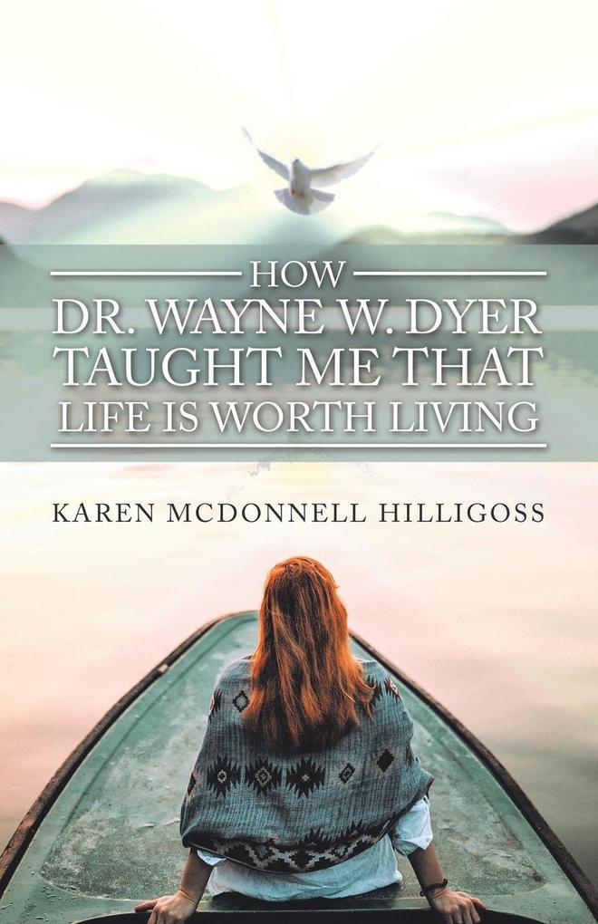How Dr. Wayne W. Dyer Taught Me That Life Is Worth Living