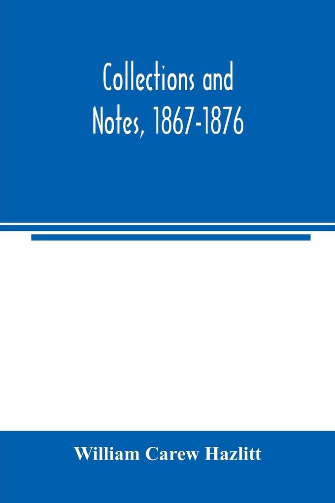 Collections and notes 1867-1876