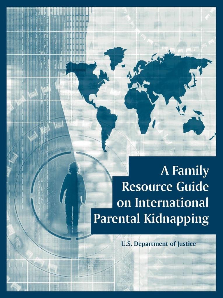 Family Resource Guide on International Parental Kidnapping A
