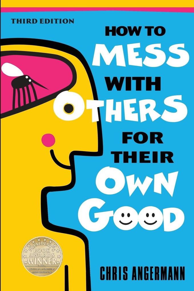 HOW TO MESS WITH OTHERS FOR THEIR OWN GOOD