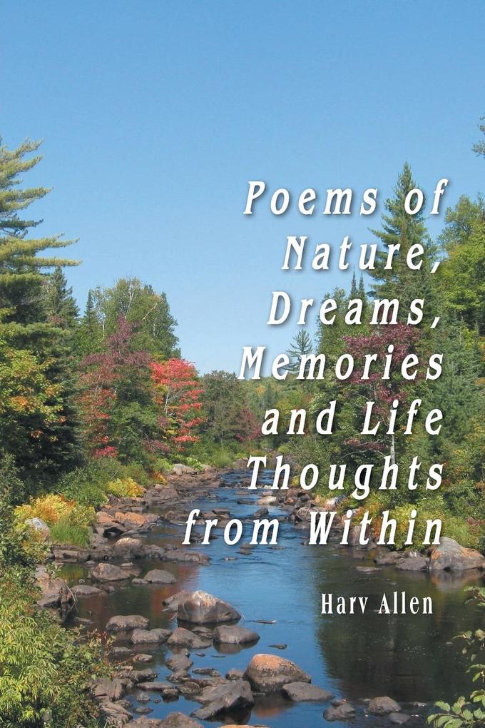Poems of Nature Dreams Memories and Life Thoughts from Within