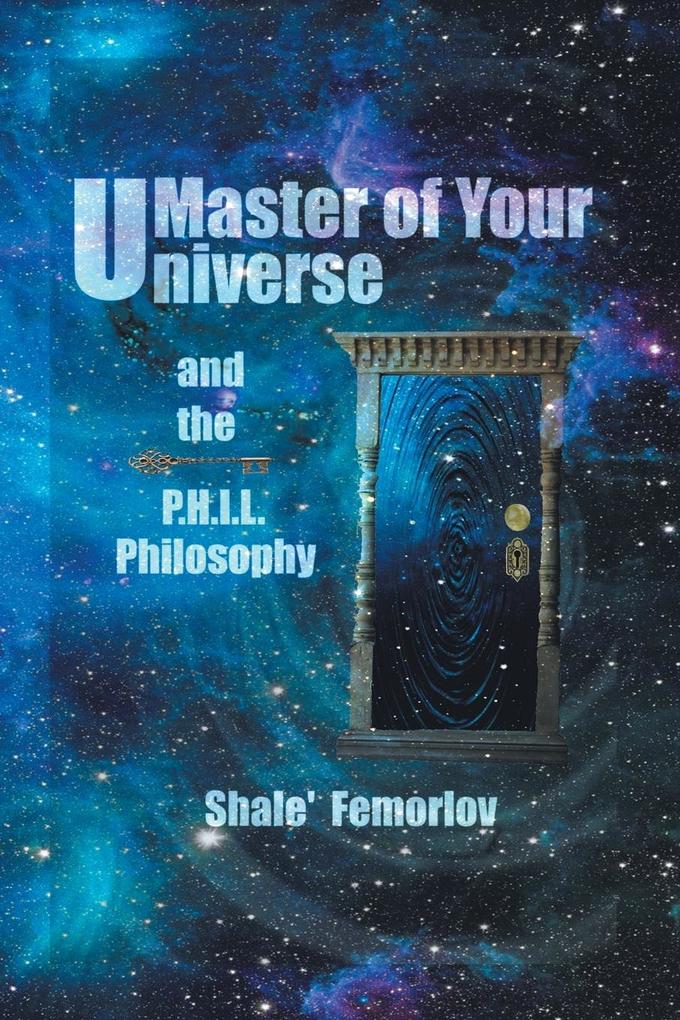 Master of Your Universe and the P.H.I.L. Philosophy