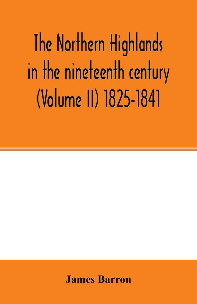 The Northern Highlands in the nineteenth century (Volume II) 1825-1841