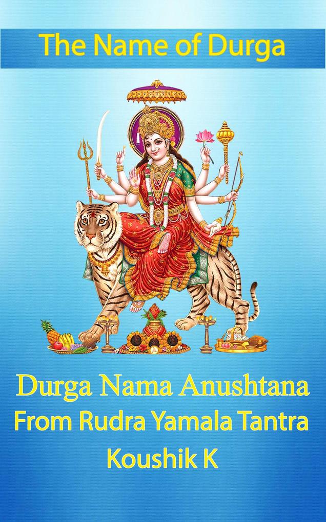 The Name of Durga: Durga Nama Anushthana