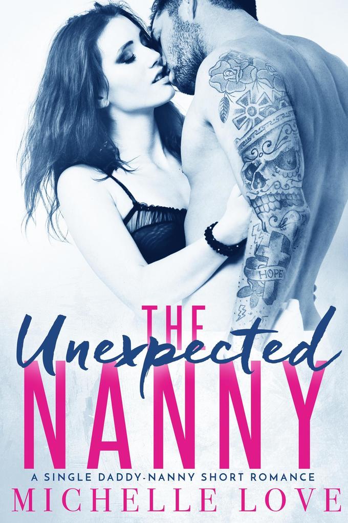 The Unexpected Nanny: A Single Daddy-Nanny Short Romance