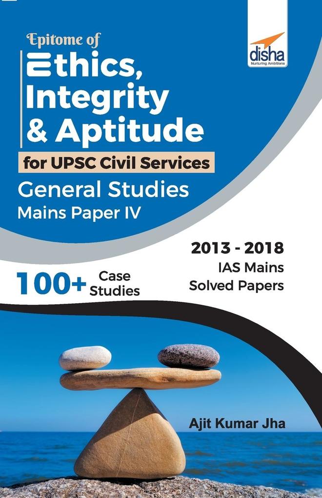 Epitome of Ethics Integrity & Aptitude for UPSC Civil Services General Studies Mains Paper IV