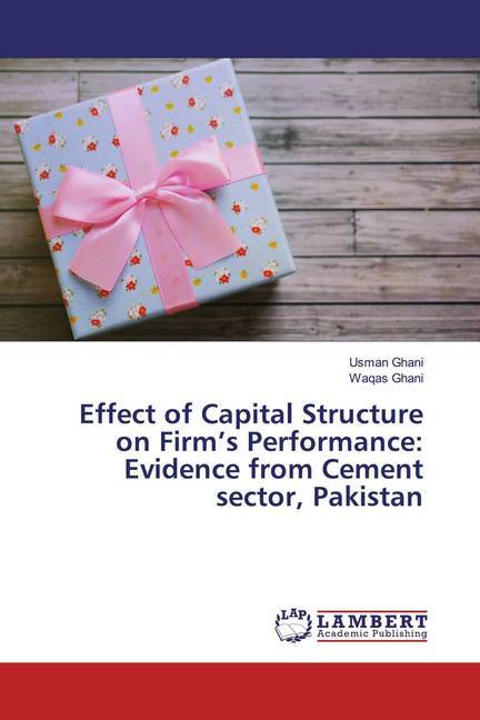 Effect of Capital Structure on Firm's Performance: Evidence from Cement sector Pakistan