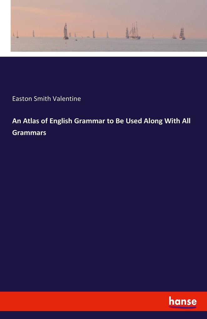 Image of An Atlas of English Grammar to Be Used Along With All Grammars