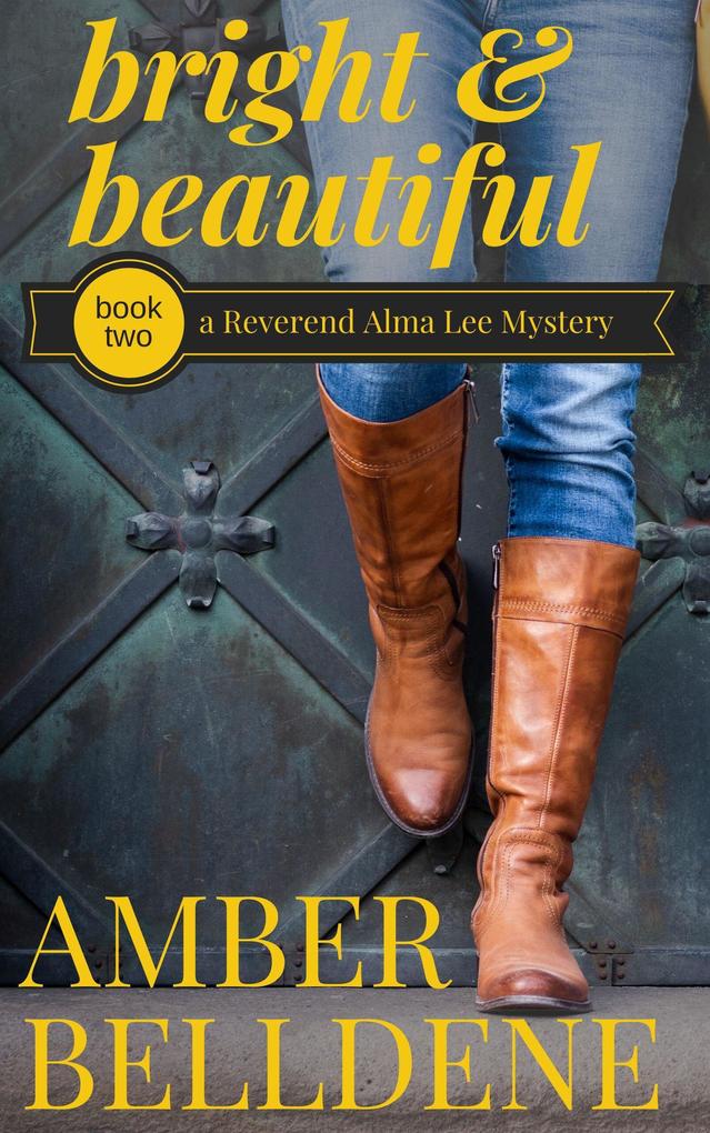 Bright & Beautiful (A Reverend Alma Lee Mystery #2)