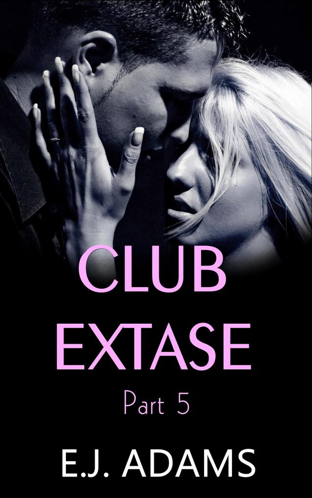 Club Extase Part 5 (Club Extase Series #5)