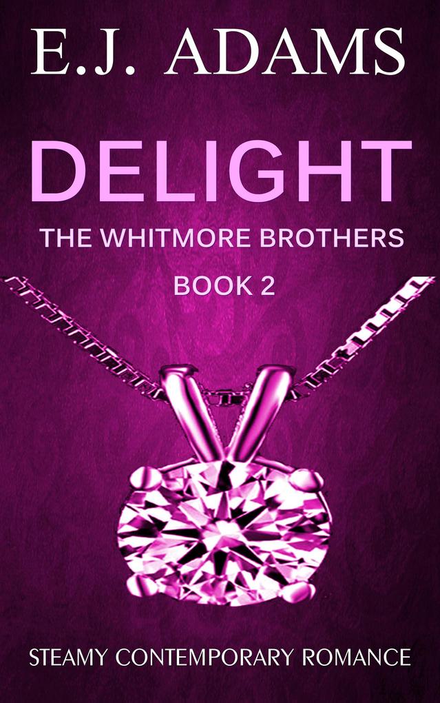 Delight (The Whitmore Brothers #2)