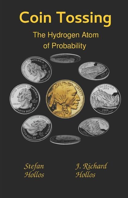 Coin Tossing: The Hydrogen Atom of Probability