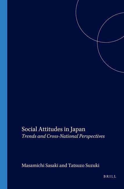 Social Attitudes in Japan: Trends and Cross-National Perspectives - Masamichi Sasaki/ Tatsuzo Suzuki