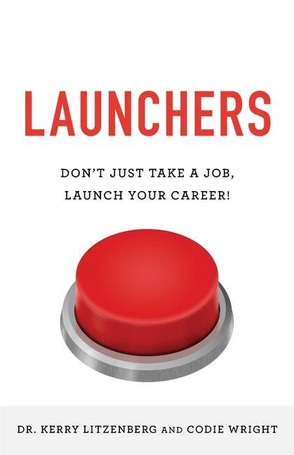 Launchers: Don‘t Just Take a Job Launch Your Career!