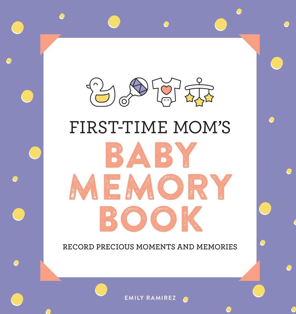 First-Time Mom‘s Baby Memory Book