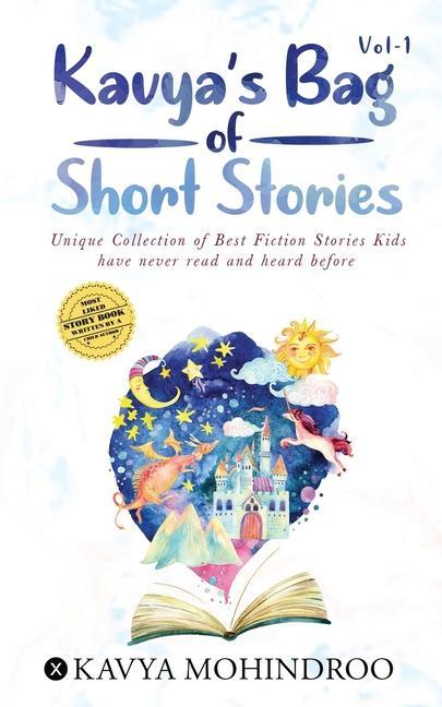 Kavya‘s Bag of Short Stories - Vol 1: Unique Collection of Best Fiction Stories Kids have never read and heard before