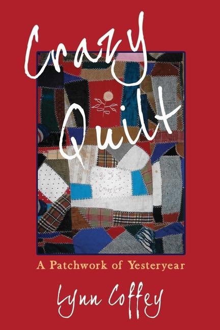 Crazy Quilt: A Patchwork of Yesteryear