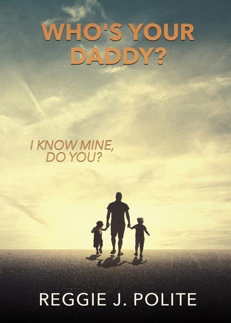 Who‘s Your Daddy?: I Know Mine Do You?