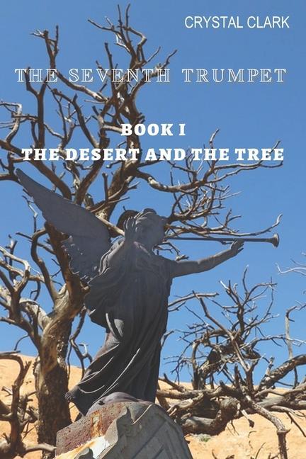 The Seventh Trumpet: Book I The Desert and the Tree