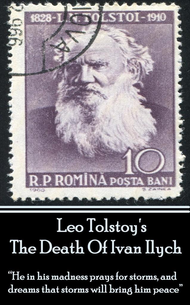 Leo Tolstoy‘s The Death Of Ivan Ilych: He in his madness prays for storms and dreams that storms will bring him peace.
