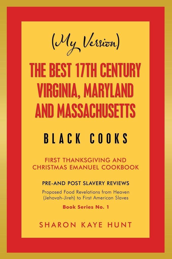 (My Version) the Best 17Th Century Virginia Maryland and Massachusetts Black Cooks