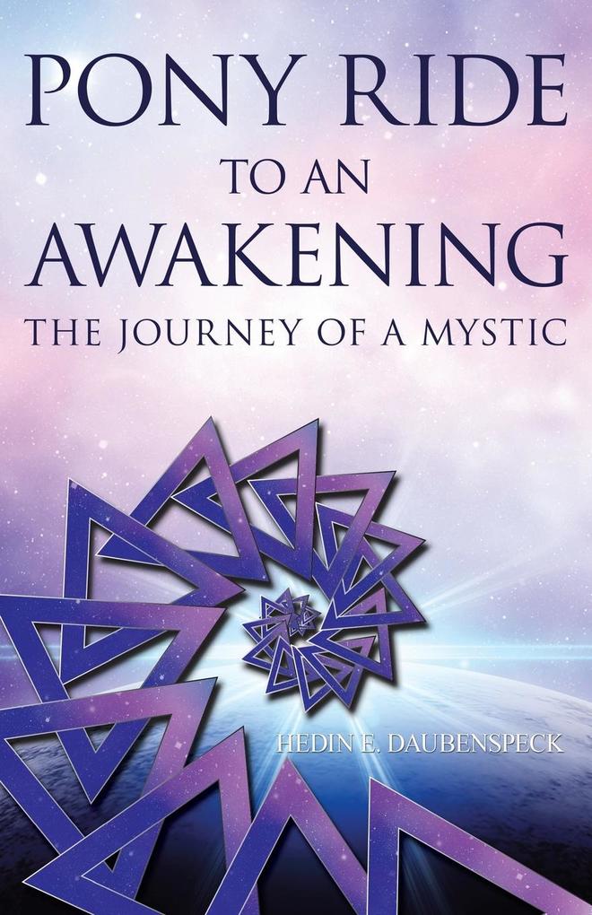 Pony Ride to an Awakening: The Journey of a Mystic