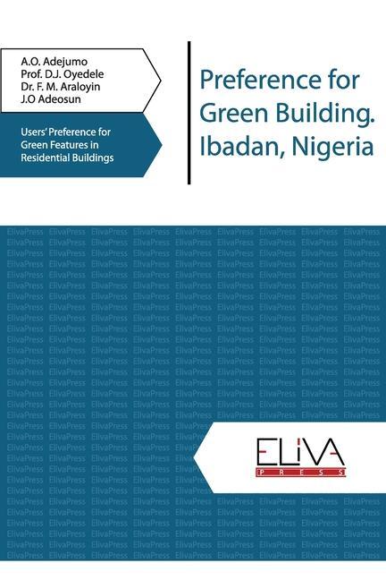 Preference for Green Building. Ibadan Nigeria: Users‘ Preference for Green Features in Residential Buildings