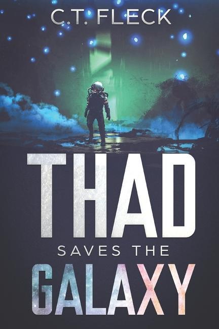 Thad Saves the Galaxy: An Epic Space Adventure