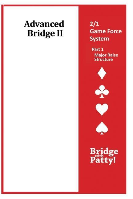 Advanced Bridge II 2/1 Game Force System Part 1- Major Raise Structure: 2/1 Game Force System Part 1- Major Raise Structure