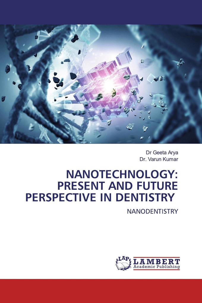NANOTECHNOLOGY: PRESENT AND FUTURE PERSPECTIVE IN DENTISTRY