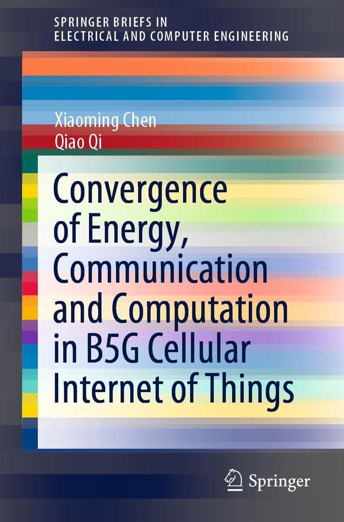 Convergence of Energy Communication and Computation in B5G Cellular Internet of Things