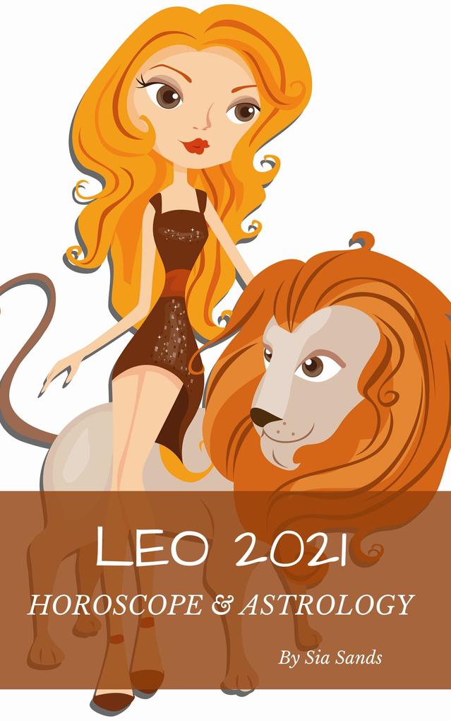 Leo 2021 (Horoscopes 2021 #5)