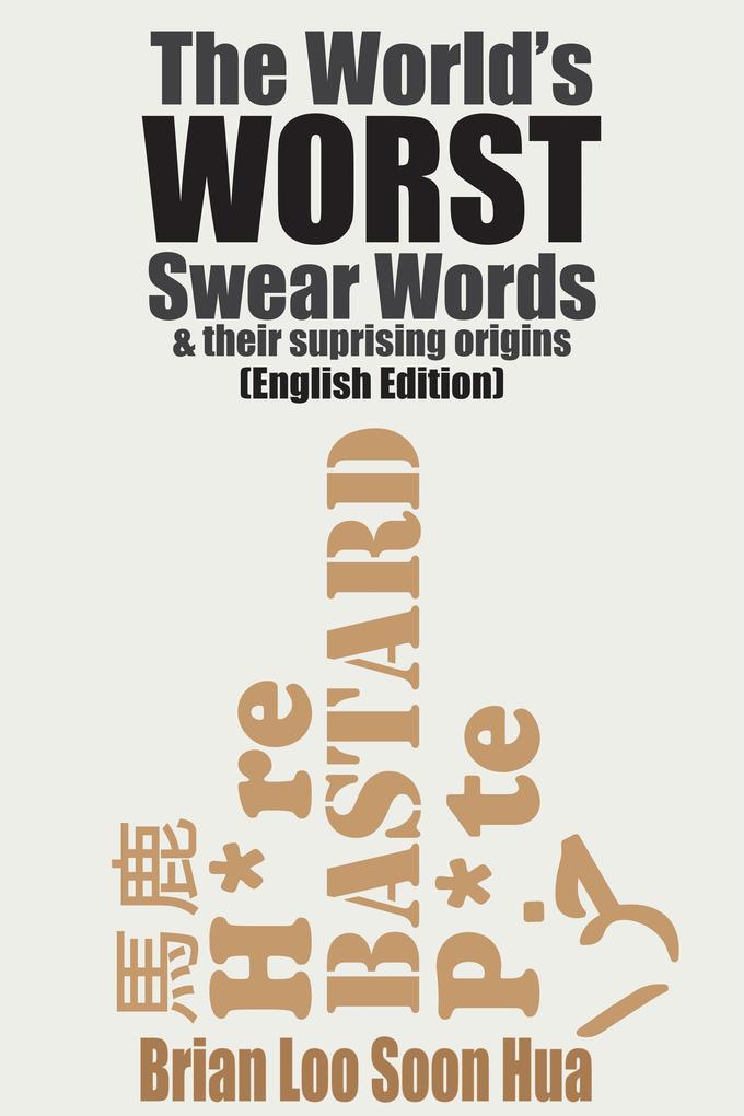 The World‘s Worst Swear Words & Their Surprising Origins: English (The World‘s Swear Words #1)