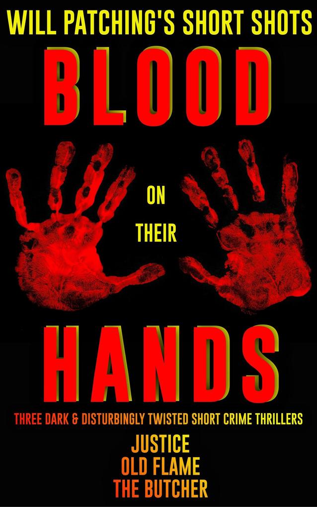 Short Shots: Blood On Their Hands (Will Patching‘s Short shots #1)