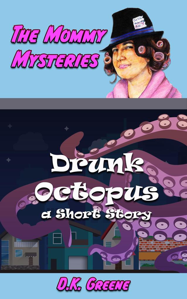 Drunk Octopus: a Short Story (The Mommy Mysteries #2)