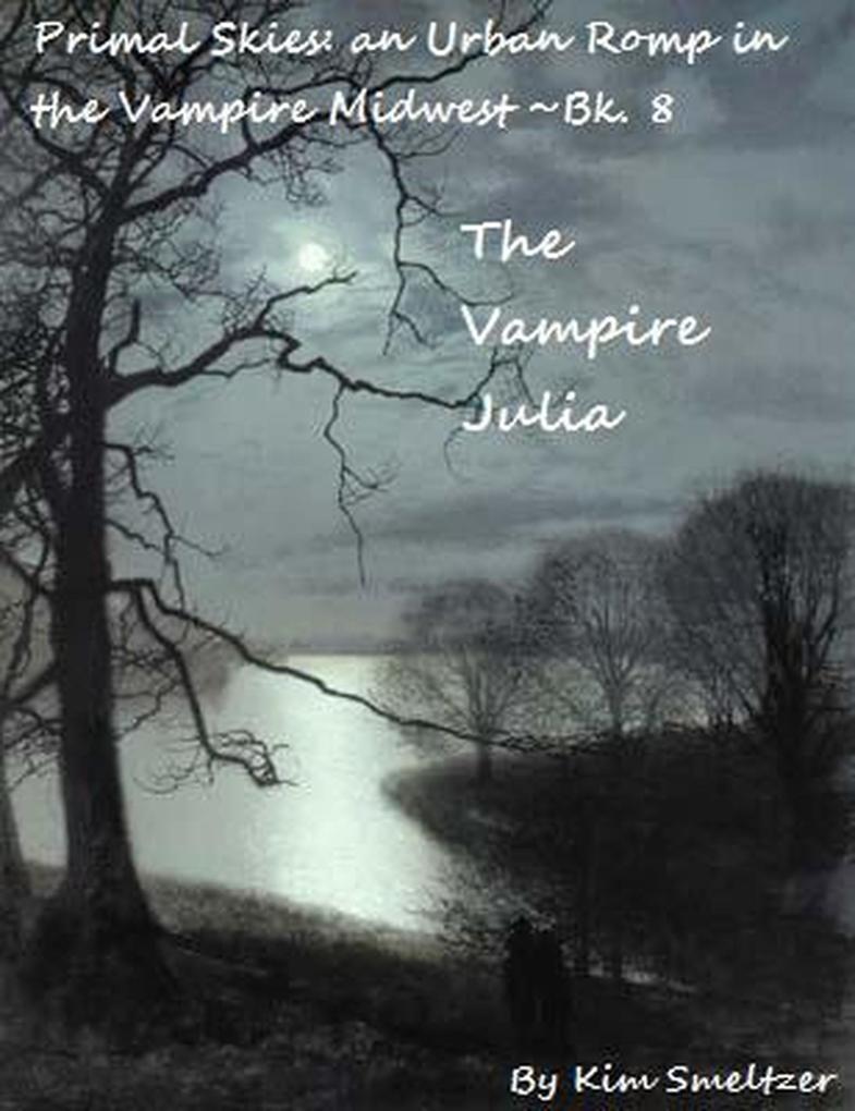 The Vampire Julia (Primal Skies: An Urban Romp in the Vampire Midwest #8)