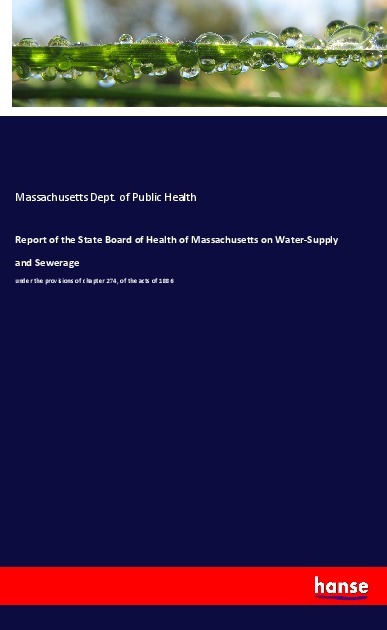 Report of the State Board of Health of Massachusetts on Water-Supply and Sewerage
