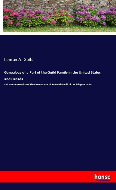 Genealogy of a Part of the Guild Family in the United States and Canada