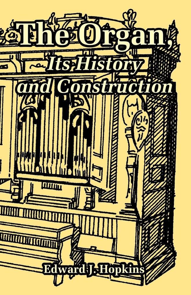 Organ Its History and Construction The