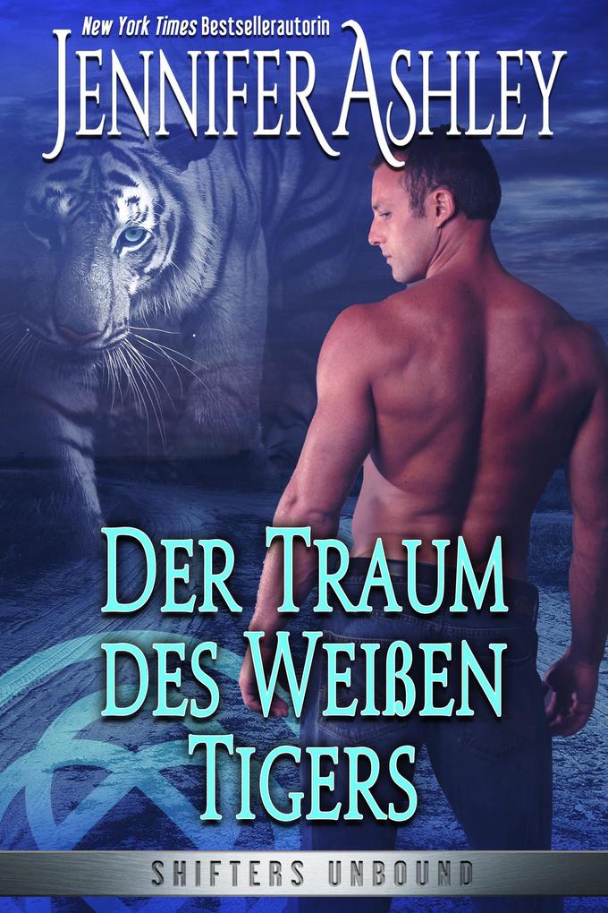Der Traum des Weißen Tigers (Shifters Unbound: Deutsche Ausgabe #8)