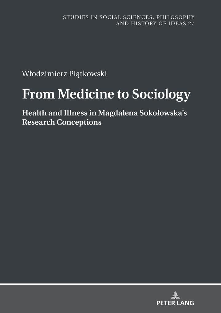 From Medicine to Sociology. Health and Illness in Magdalena Sokoowskas Research Conceptions