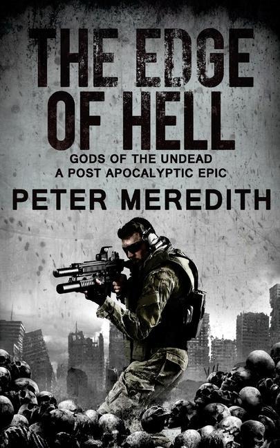 The Edge of Hell: Gods of the Undead A Post-Apocalyptic Epic