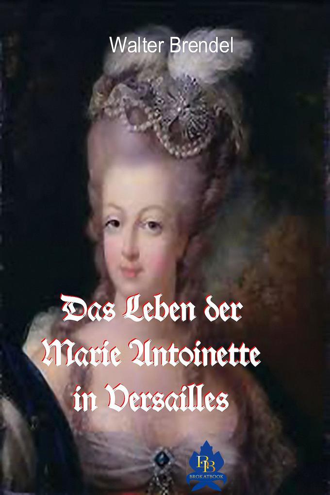 Das Leben der Marie Antoinette in Versailles